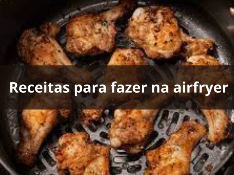 Receitas para fazer na airfryer