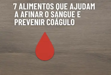7 Alimentos que Ajudam a Afinar o Sangue e Prevenir Coágulo